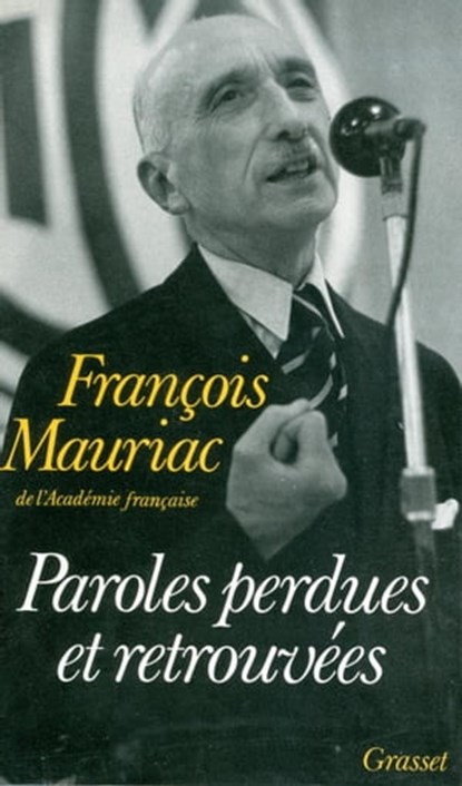 Paroles perdues et retrouvées, François Mauriac - Ebook - 9782246375197