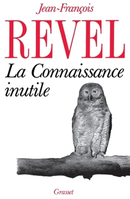 La connaissance inutile, Jean-François Revel - Paperback - 9782246385813