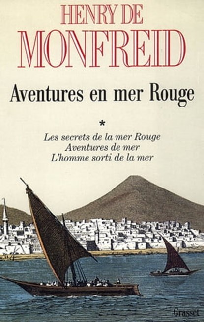 Aventures en mer Rouge T01, Henry de Monfreid - Ebook - 9782246407690