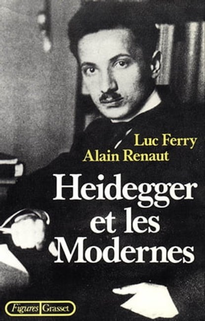 Heidegger et les modernes, Luc Ferry ; Alain Renaut - Ebook - 9782246409694