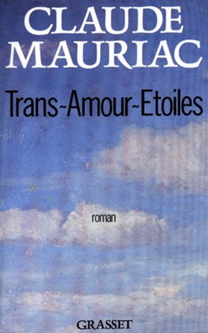 Trans-Amours-Etoiles, Claude Mauriac - Ebook - 9782246416395