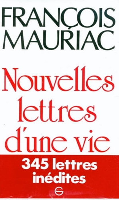 Nouvelles Lettres d'une vie 1906-1970, François Mauriac - Ebook - 9782246419792