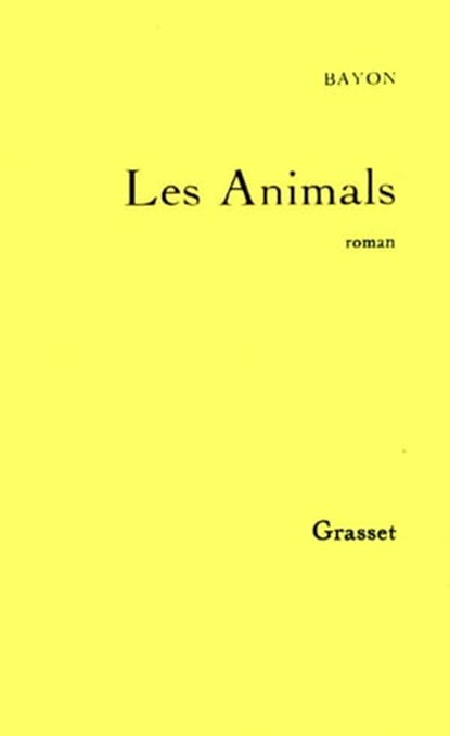 Les Animals, Bruno Bayon - Ebook - 9782246435297