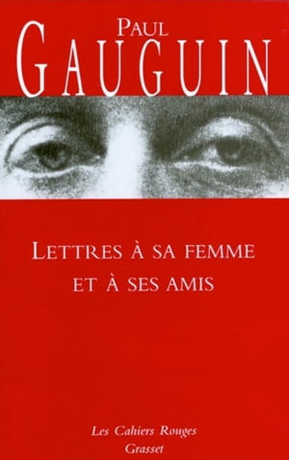 Lettres à sa femme et ses amis, Paul Gauguin - Ebook - 9782246457893