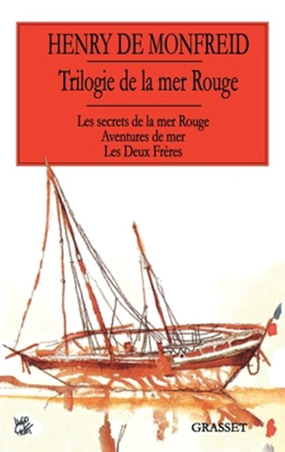 Trilogie de la mer Rouge Les secrets de la mer rouge Aventures de mer Les deux frères: Les secrets de la mer Rouge - Aventures de mer - Les Deux Frère, Henry De Monfreid - Paperback - 9782246495314