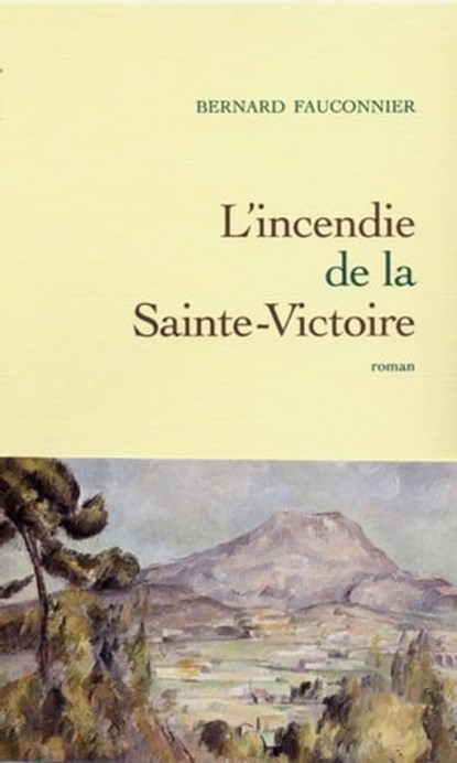 L'incendie de la Sainte-Victoire, Bernard Fauconnier - Ebook - 9782246500797