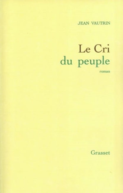 Le cri du peuple, Jean Vautrin - Ebook - 9782246502098
