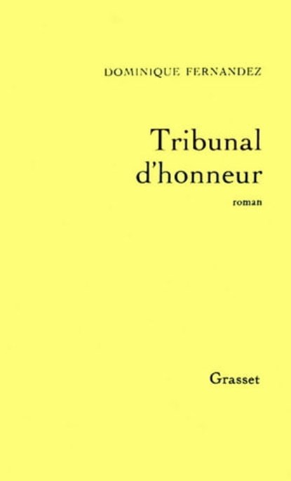 Tribunal d'honneur, Dominique Fernandez - Ebook - 9782246525097
