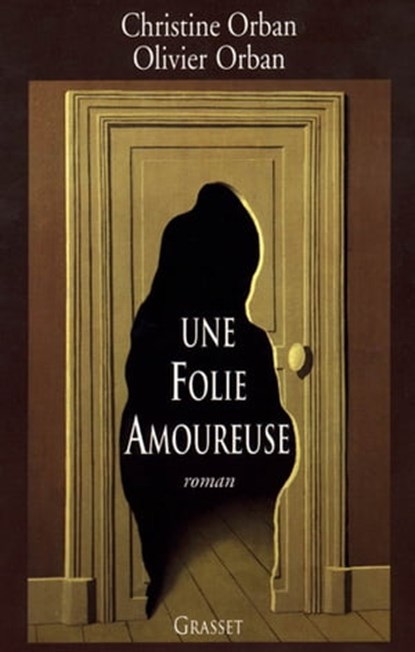 Une folie amoureuse, Christine Orban ; Olivier Orban - Ebook - 9782246542094