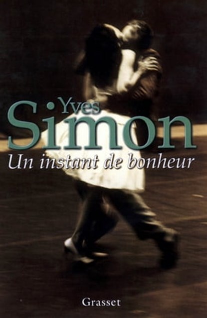 Un instant de bonheur, Yves Simon - Ebook - 9782246549390