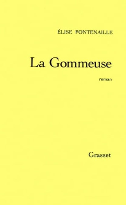 La gommeuse, Elise Fontenaille - Ebook - 9782246549994