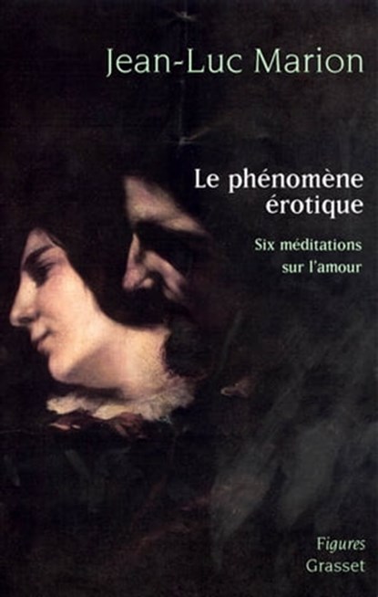 Le phénomène érotique, Jean-Luc Marion - Ebook - 9782246550990