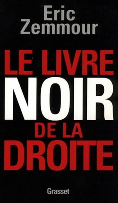 Le livre noir de la droite, Eric Zemmour - Ebook - 9782246562597