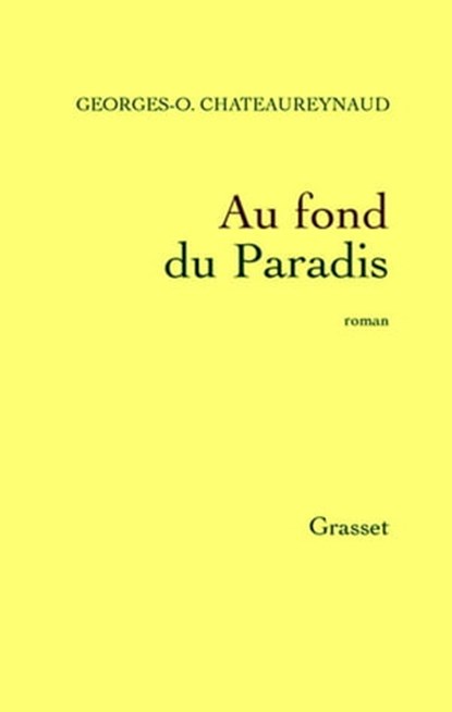 Au fond du paradis, Georges-Olivier Châteaureynaud - Ebook - 9782246582090