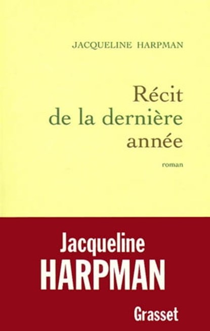 Récit de la dernière année, Jacqueline Harpman - Ebook - 9782246588993