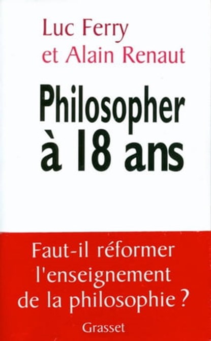 Philosopher à 18 ans, Luc Ferry ; Alain Renaut - Ebook - 9782246589396