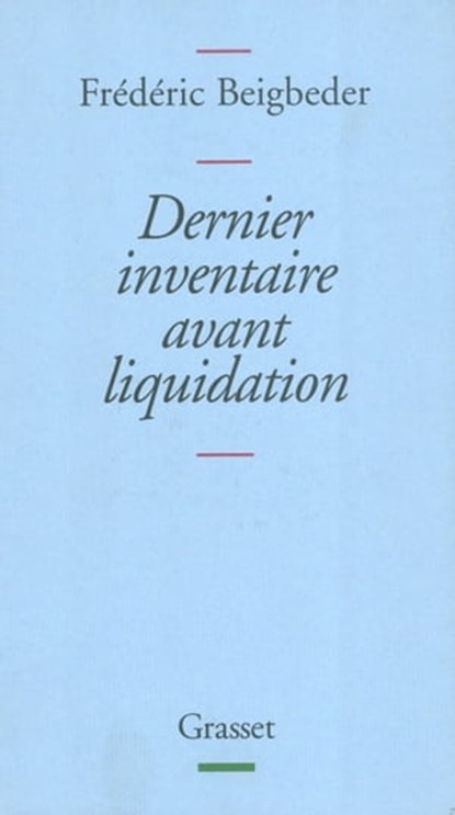 Dernier inventaire avant liquidation, Frédéric Beigbeder - Ebook - 9782246596998