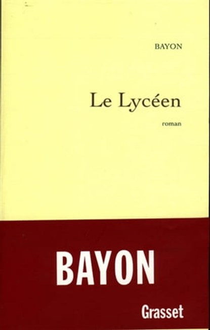 Le lycéen, Bruno Bayon - Ebook - 9782246607793