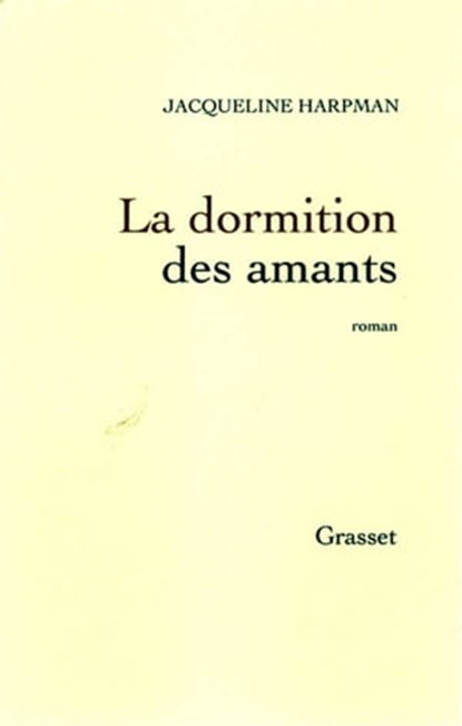 La dormition des amants, Jacqueline Harpman - Ebook - 9782246631590