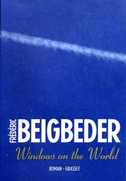 Windows on the world, Frédéric Beigbeder - Ebook - 9782246633891