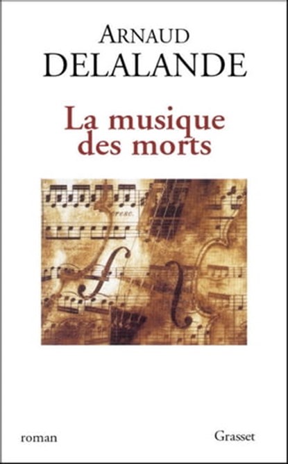 La musique des morts, Arnaud Delalande - Ebook - 9782246636793