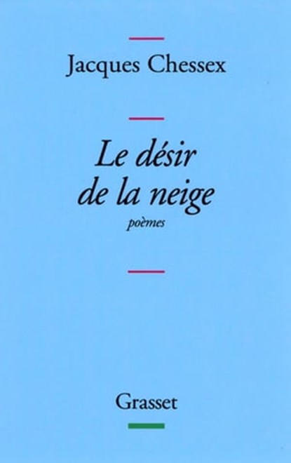 Le désir de la neige, Jacques Chessex - Ebook - 9782246638698