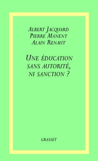 Une éducation sans autorité, ni sanction ?, Albert Jacquard - Ebook - 9782246646396