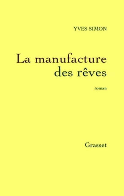La manufacture des rêves, Yves Simon - Ebook - 9782246649892