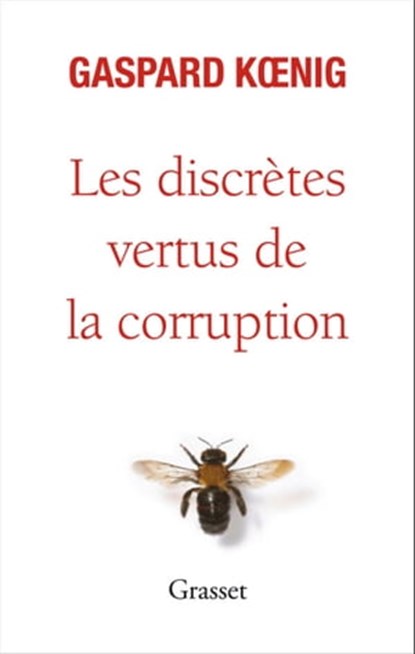 Les discrètes vertus de la corruption, Gaspard Koenig - Ebook - 9782246706793