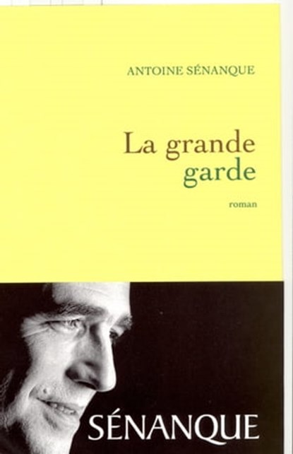 La grande garde Prix Académie Médecine 2007, Antoine Sénanque - Ebook - 9782246717294