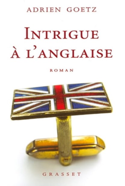 Intrigue à l'anglaise, Adrien Goetz - Ebook - 9782246723998