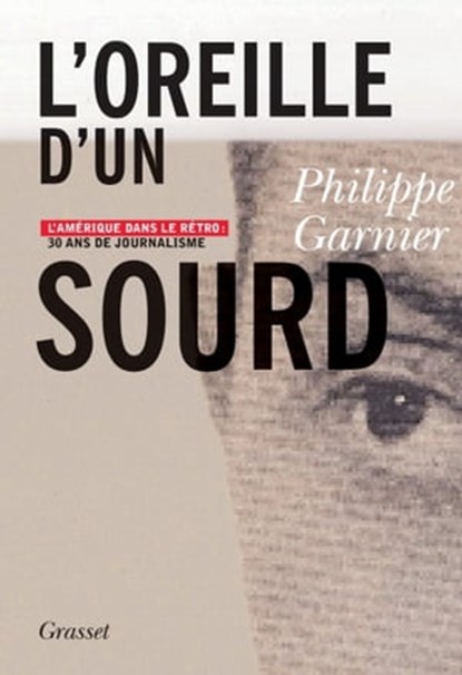 L'oreille d'un sourd, Philippe Garnier - Ebook - 9782246747192