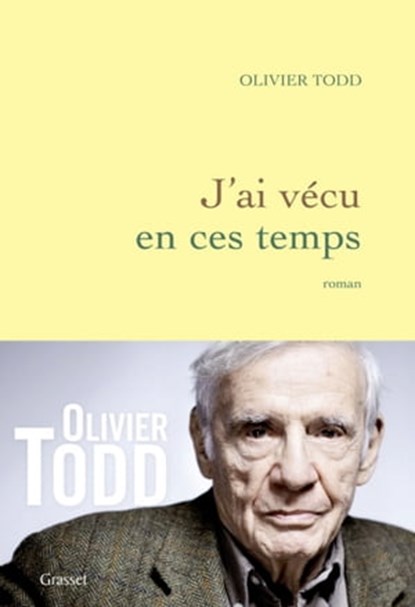 J'ai vécu en ces temps, Olivier Todd - Ebook - 9782246748793