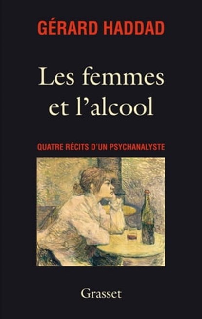 Les femmes et l'alcool, Gérard Haddad - Ebook - 9782246752998