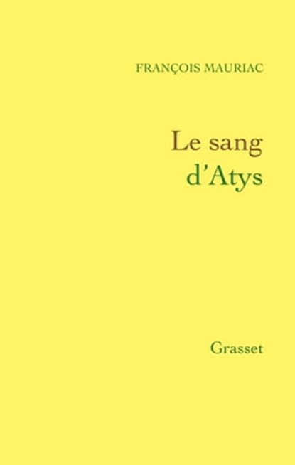 Le sang d'Atys, François Mauriac - Ebook - 9782246774396