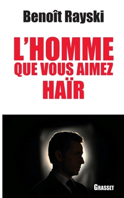 L Homme Que Vous Aimez Hair, Benoît Rayski - Paperback - 9782246779919