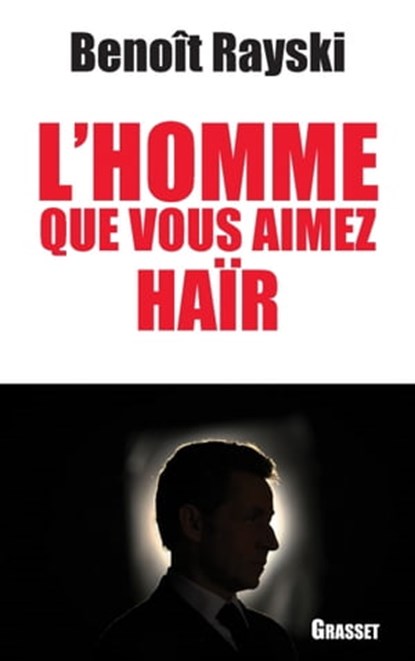L'homme que vous aimez haïr, Benoît Rayski - Ebook - 9782246779995