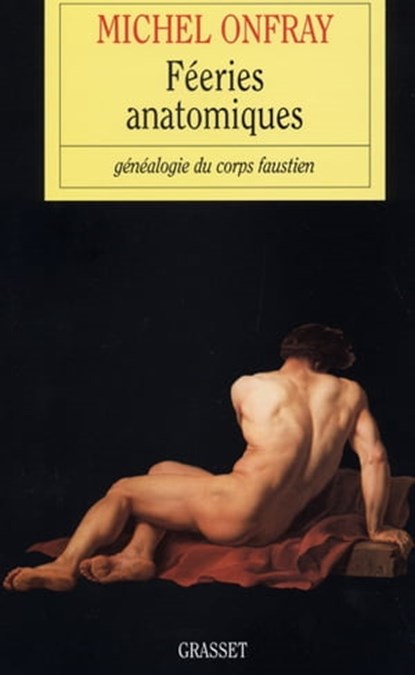 Féeries anatomiques, Michel Onfray - Ebook - 9782246780298