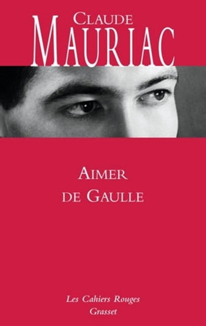 Aimer De Gaulle, Claude Mauriac - Ebook - 9782246780458