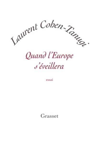 Quand l'Europe s'éveillera, Laurent Cohen-Tanugi - Ebook - 9782246783091