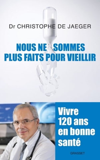 Nous ne sommes plus faits pour vieillir, Christophe de Jaeger - Ebook - 9782246784272