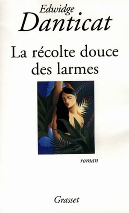La récolte douce des larmes, Edwidge Danticat - Ebook - 9782246784654