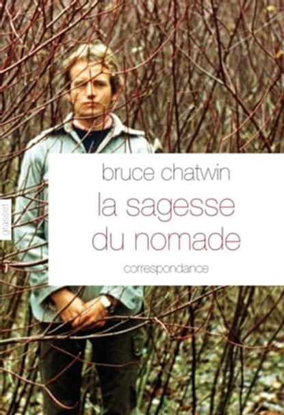 La sagesse du nomade, Bruce Chatwin - Ebook - 9782246784845