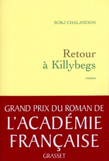 Retour à Killybegs (Grand Prix du Roman de l'Académie Française 2011), Sorj Chalandon - Ebook - 9782246785705