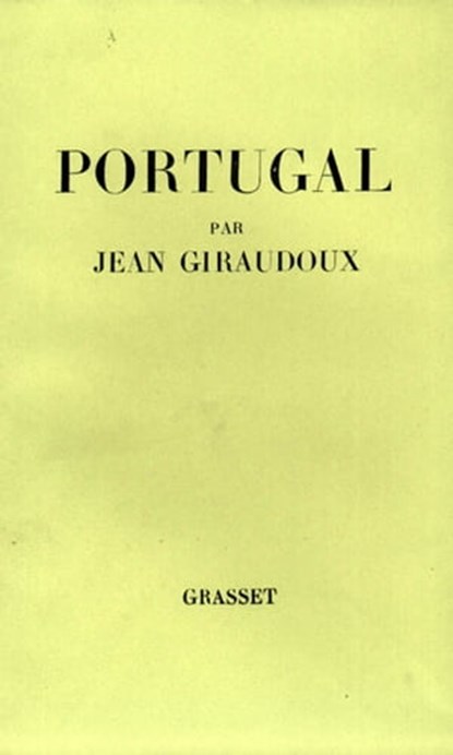 Portugal - suivi de : Combat avec l'image, Jean Giraudoux - Ebook - 9782246788034