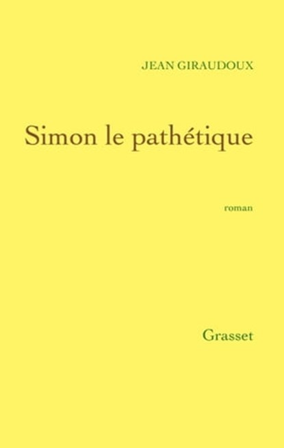 Simon le pathétique, Jean Giraudoux - Ebook - 9782246788058