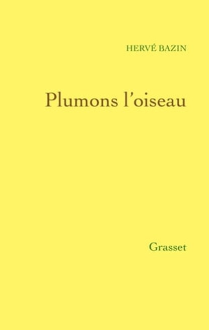 Plumons l'oiseau, Hervé Bazin - Ebook - 9782246788904