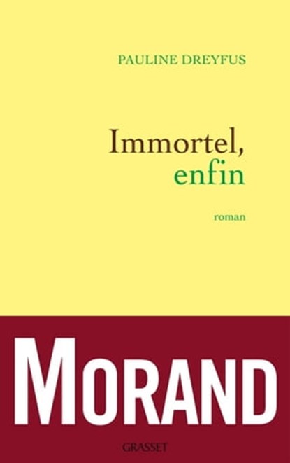 Immortel, enfin, Pauline Dreyfus - Ebook - 9782246789260