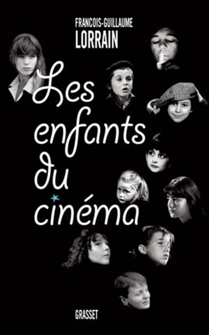 Les enfants du cinéma, François-Guillaume Lorrain - Ebook - 9782246790761