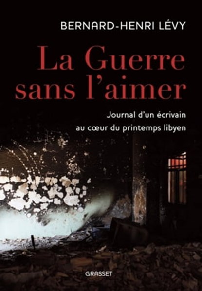 La guerre sans l'aimer, Bernard-Henri Lévy - Ebook - 9782246790853